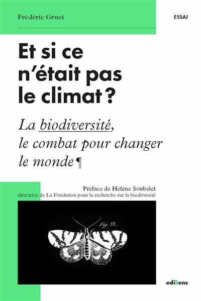 Frédéric Gruet couverture du livre "Et si ce n'était pas le climat?" La biodiversité