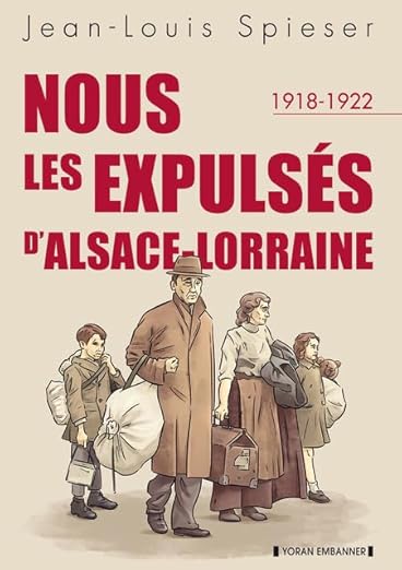 Jean-Louis Spieser couverture du livre Nous les expulsés d'Alsace-Lorraine 1918-1922